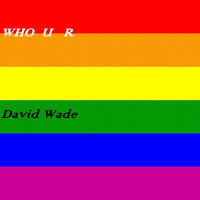 Thumbnail for the David Wade - Who U R link, provided by host site