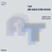 Thumbnail for the F-act - Who Wants To Live Forever link, provided by host site