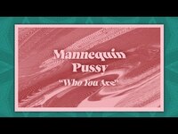 Thumbnail for the Mannequin Pussy - "Who You Are" link, provided by host site