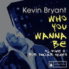 Thumbnail for the Kevin Bryant - Who You Wanna Be (Part 2) link, provided by host site