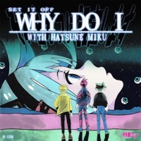 Thumbnail for the Set It Off - Why Do I [with Hatsune Miku] link, provided by host site