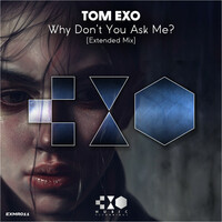 Thumbnail for the Tom Exo - Why Don't You Ask Me? link, provided by host site