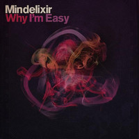 Thumbnail for the MINDELIXIR - Why I'm Easy link, provided by host site