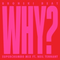 Thumbnail for the Bronski Beat - Why? (Superchumbo Mix) link, provided by host site