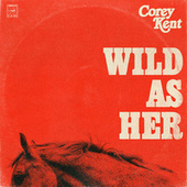 Thumbnail for the Corey Kent - Wild as Her link, provided by host site