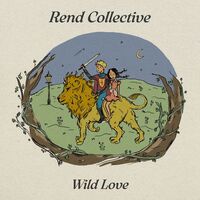Thumbnail for the Rend Collective - Wild Love link, provided by host site