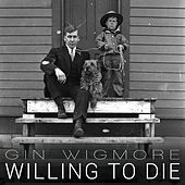 Thumbnail for the Gin Wigmore - Willing To Die link, provided by host site