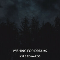 Thumbnail for the Kyle Edwards - Wishing For Dreams link, provided by host site