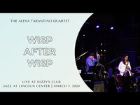 Thumbnail for the Alexa Tarantino - "Wisp after Wisp" // The Quartet Live at Dizzy's // March 7, 2020 link, provided by host site