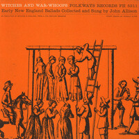Thumbnail for the John Allison - Witches and War-Whoops: Early New England Ballads link, provided by host site