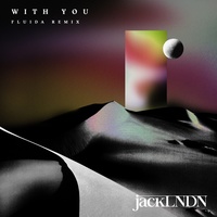 Thumbnail for the JackLNDN - With You (Fluida Remix) link, provided by host site