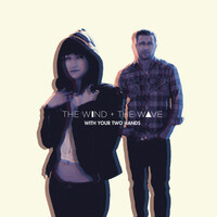 Thumbnail for the The Wind and The Wave - With Your Two Hands link, provided by host site