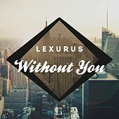 Thumbnail for the Lexurus - Without You link, provided by host site