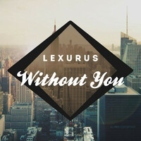 Thumbnail for the Lexurus - Without You link, provided by host site