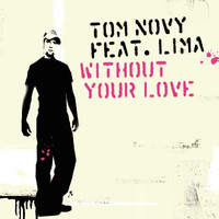 Thumbnail for the Tom Novy - Without Your Love link, provided by host site