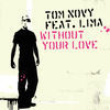 Thumbnail for the Tom Novy - Without Your Love link, provided by host site