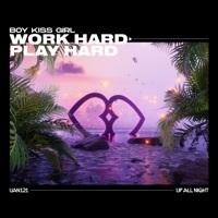 Thumbnail for the Boy Kiss Girl - Work Hard Play Hard link, provided by host site
