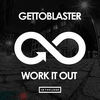 Thumbnail for the Gettoblaster - Work It Out link, provided by host site