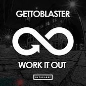 Thumbnail for the Gettoblaster - Work It Out link, provided by host site