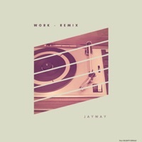 Thumbnail for the Jay-Way - Work (Remix) link, provided by host site
