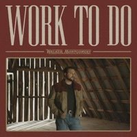 Thumbnail for the Walker Montgomery - Work to Do link, provided by host site
