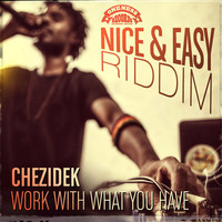 Thumbnail for the Chezidek - Work with What You Have link, provided by host site