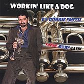 Thumbnail for the Robbie Smith - Workin' Like A Dog link, provided by host site