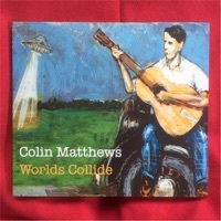 Thumbnail for the Colin Matthews - Worlds Collide link, provided by host site