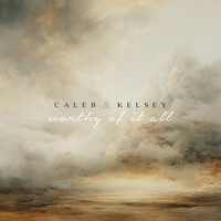 Thumbnail for the Caleb and Kelsey - Worthy of It All link, provided by host site