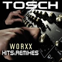 Thumbnail for the Tosch - Worxx (Hits & Remixes) link, provided by host site