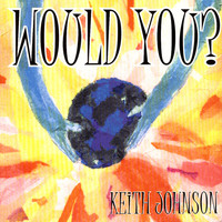 Thumbnail for the Keith Johnson - Would You? link, provided by host site