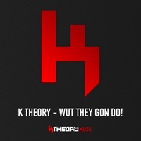 Thumbnail for the K Theory - Wut They Gon Do! link, provided by host site