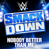 Thumbnail for the WWE - WWE: Nobody Better Than Me (SmackDown) link, provided by host site