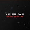 Thumbnail for the Gaullin - X Dwin - BANG BANG 99 link, provided by host site
