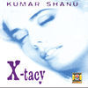 Thumbnail for the Kumar Shanu - X-Tacy link, provided by host site