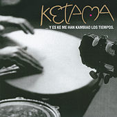 Thumbnail for the Ketama - Y Es Ke Me Han Kambiao Los Tiempos link, provided by host site