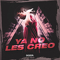 Thumbnail for the Dozer - Ya No les Creo link, provided by host site