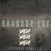 Thumbnail for the Brandon Lay - Yada Yada Yada (Stripped Acoustic) link, provided by host site