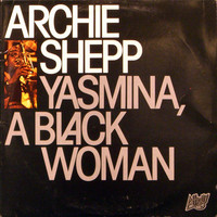 Thumbnail for the Archie Shepp - Yasmina, A Black Woman link, provided by host site