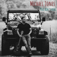 Thumbnail for the Michael Jones - You Ain't Here link, provided by host site