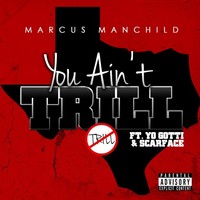 Thumbnail for the Marcus Manchild - You Ain't Trill link, provided by host site