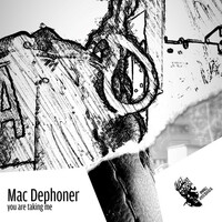 Thumbnail for the Mac Dephoner - You Are Taking Me link, provided by host site