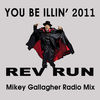 Thumbnail for the Rev Run - You be Illin 2011 (Mikey Gallagher Radio Mix) link, provided by host site