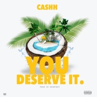 Thumbnail for the Cashh - You Deserve It link, provided by host site