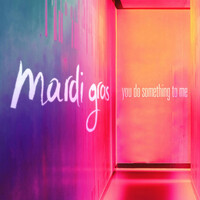 Thumbnail for the MARDI GRAS - You Do Something to Me link, provided by host site