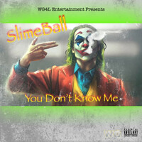 Thumbnail for the Slimeball - You Don't Know Me link, provided by host site