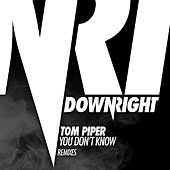 Thumbnail for the Tom Piper - You Don't KNow (Remixes) link, provided by host site