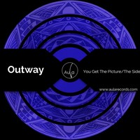 Thumbnail for the Out Way - You Get The Picture/The Side link, provided by host site