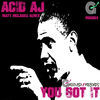 Thumbnail for the ACID AJ - You Got It link, provided by host site