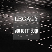 Thumbnail for the Legacy - You Got It Good link, provided by host site